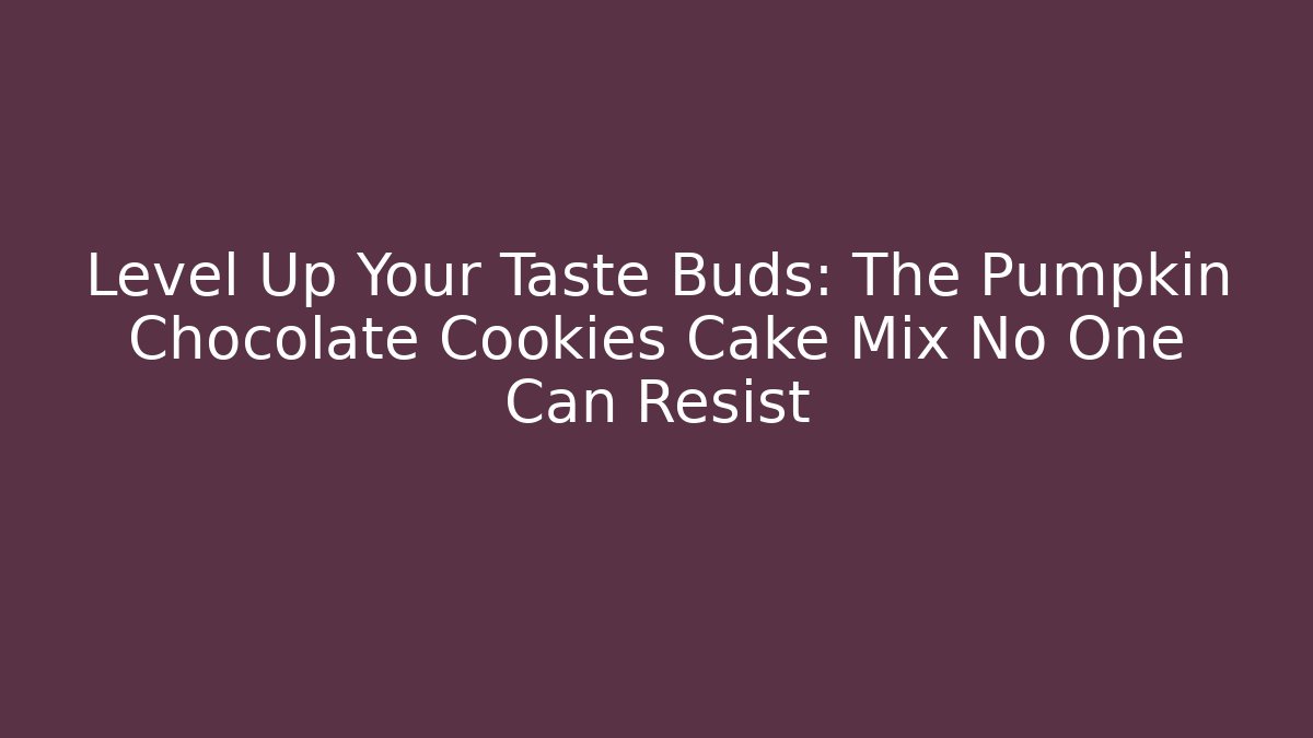 Level Up Your Taste Buds: The Pumpkin Chocolate Cookies Cake Mix No One Can Resist