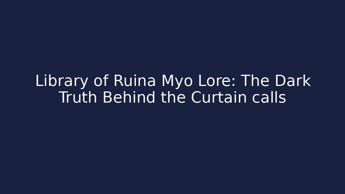 Library of Ruina Myo Lore: The Dark Truth Behind the Curtain calls