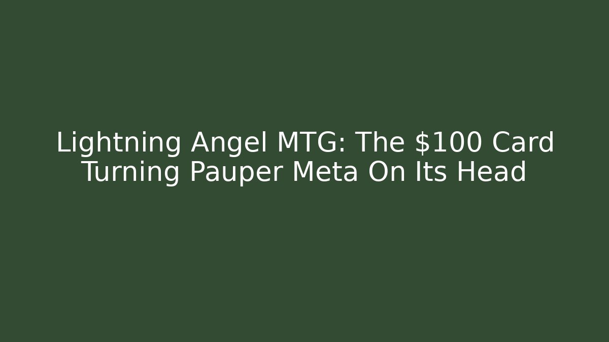 Lightning Angel MTG: The $100 Card Turning Pauper Meta On Its Head