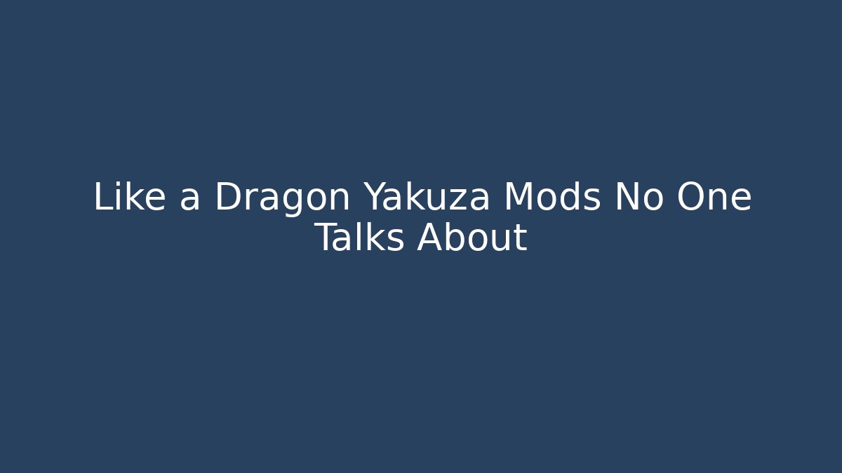 Like a Dragon Yakuza Mods No One Talks About