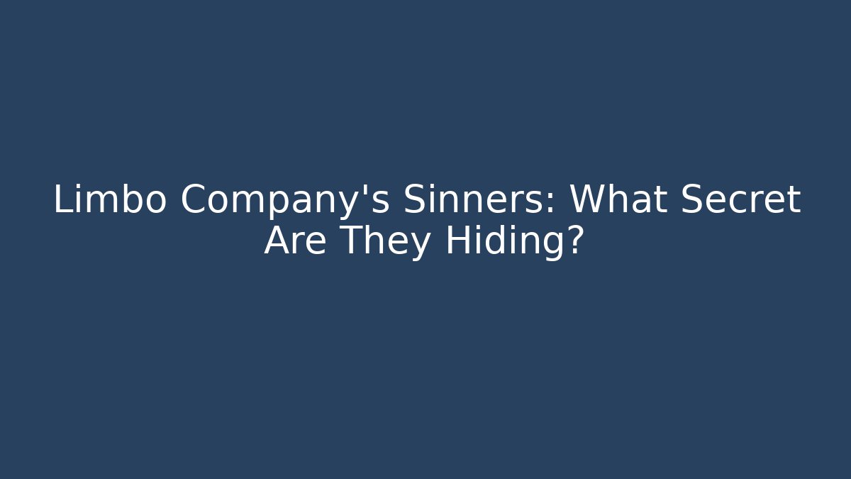 Limbo Company's Sinners: What Secret Are They Hiding?