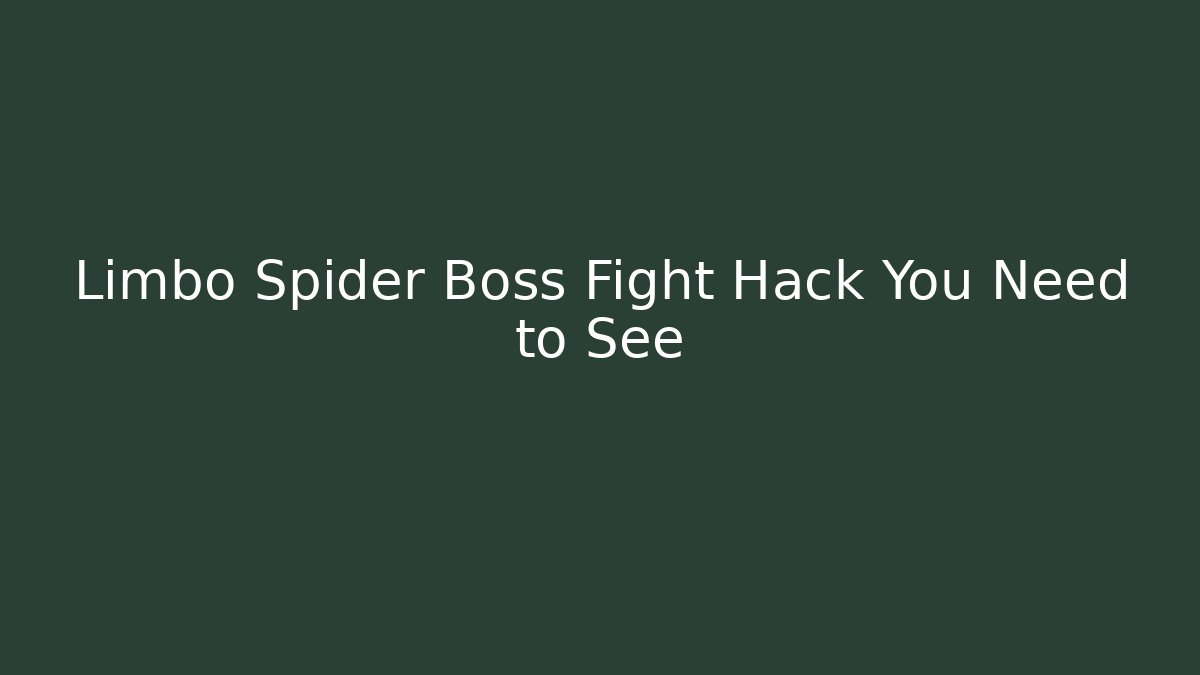 Limbo Spider Boss Fight Hack You Need to See