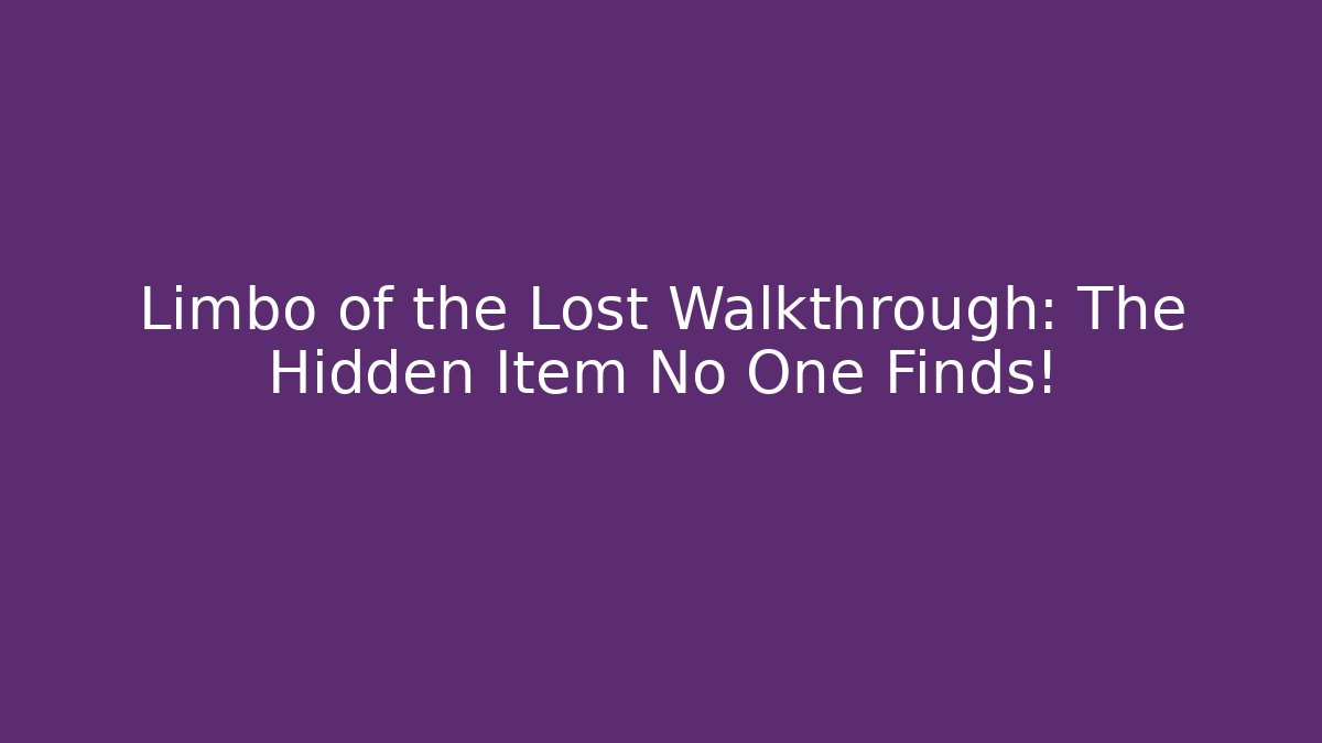 Limbo of the Lost Walkthrough: The Hidden Item No One Finds!