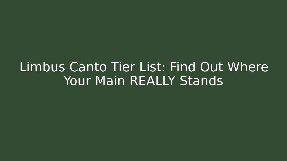 Limbus Canto Tier List: Find Out Where Your Main REALLY Stands