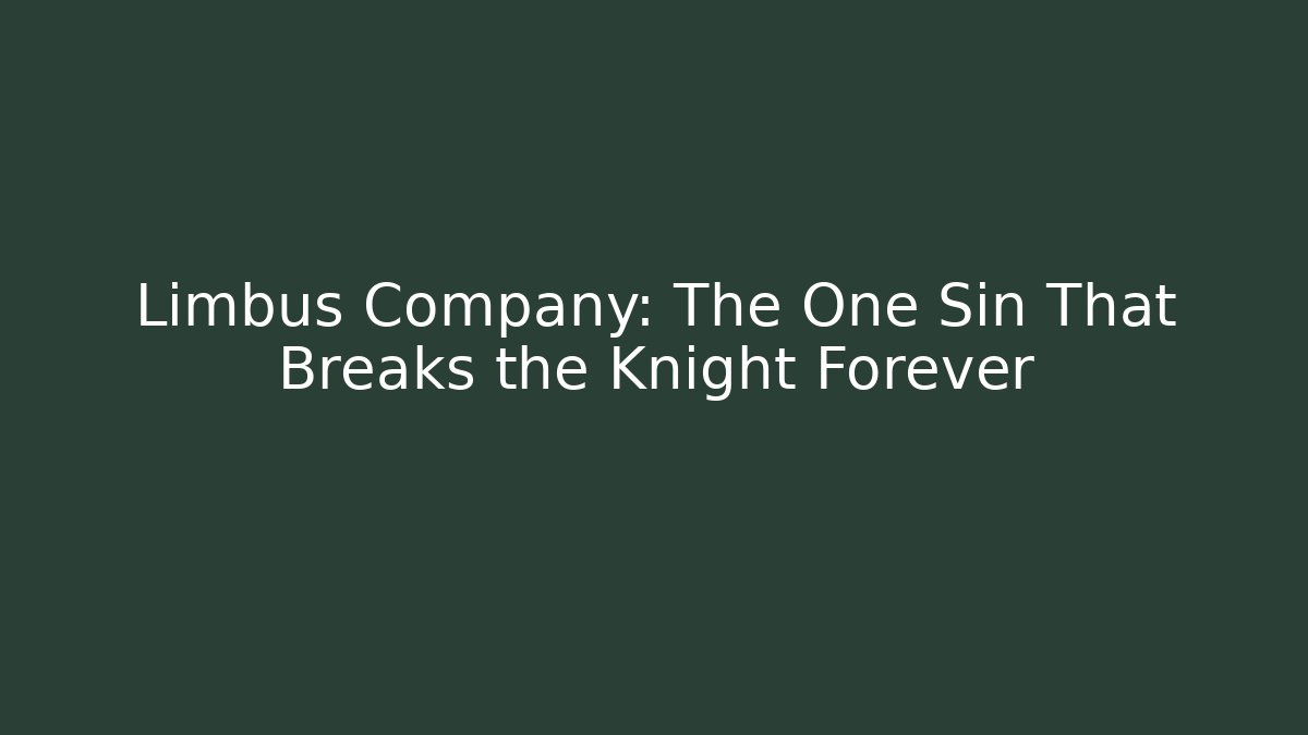 Limbus Company: The One Sin That Breaks the Knight Forever