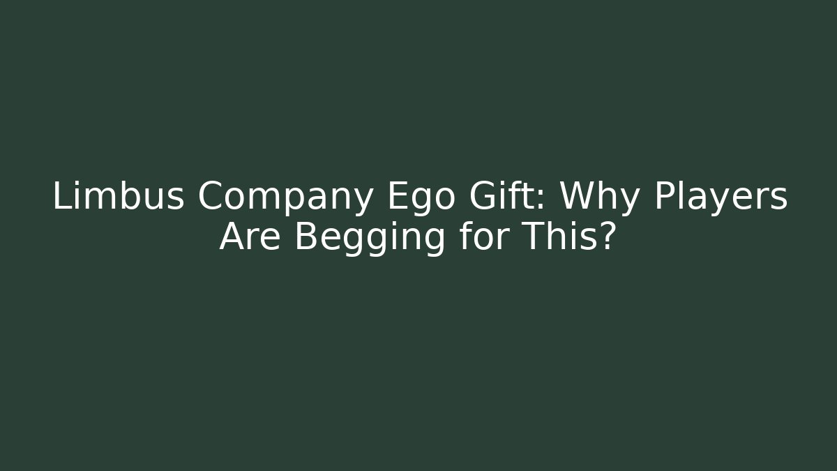 Limbus Company Ego Gift: Why Players Are Begging for This?