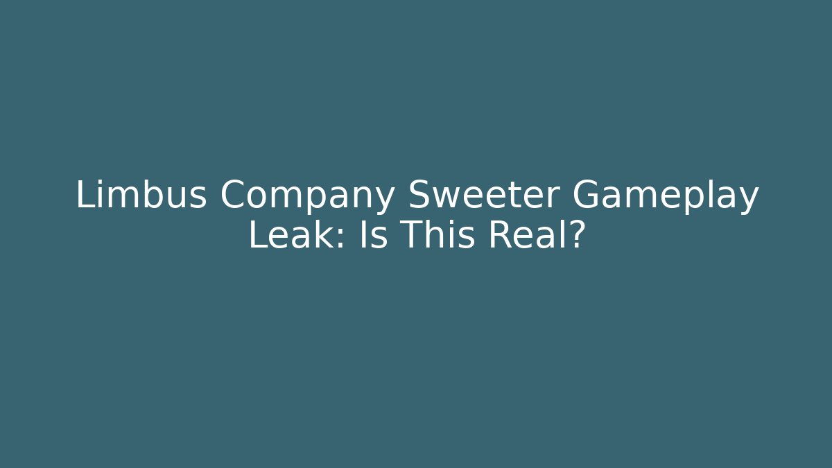 Limbus Company Sweeter Gameplay Leak: Is This Real?