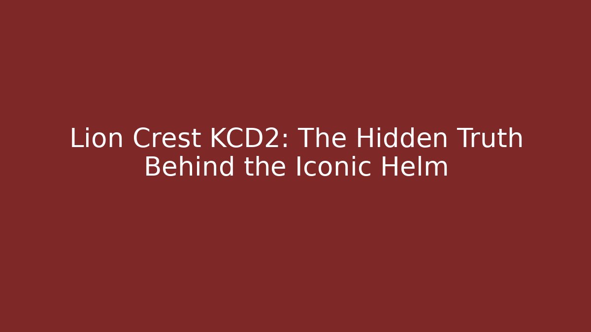 Lion Crest KCD2: The Hidden Truth Behind the Iconic Helm