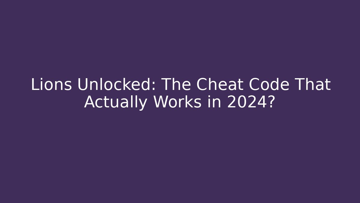 Lions Unlocked: The Cheat Code That Actually Works in 2024?
