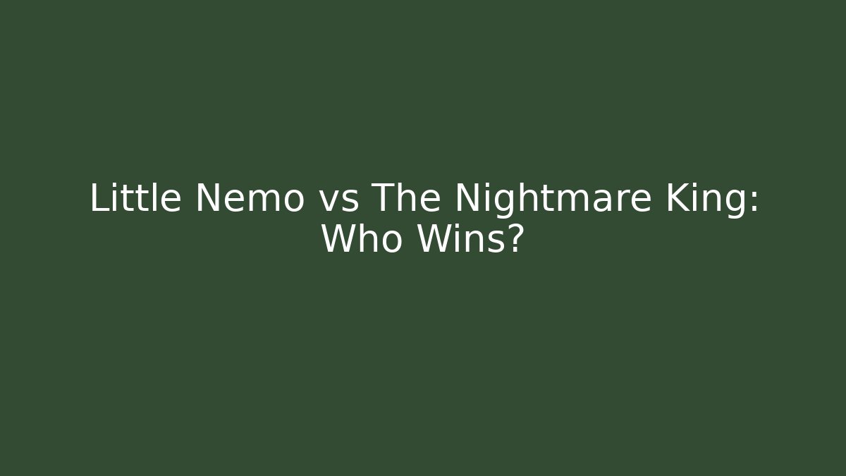Little Nemo vs The Nightmare King: Who Wins?
