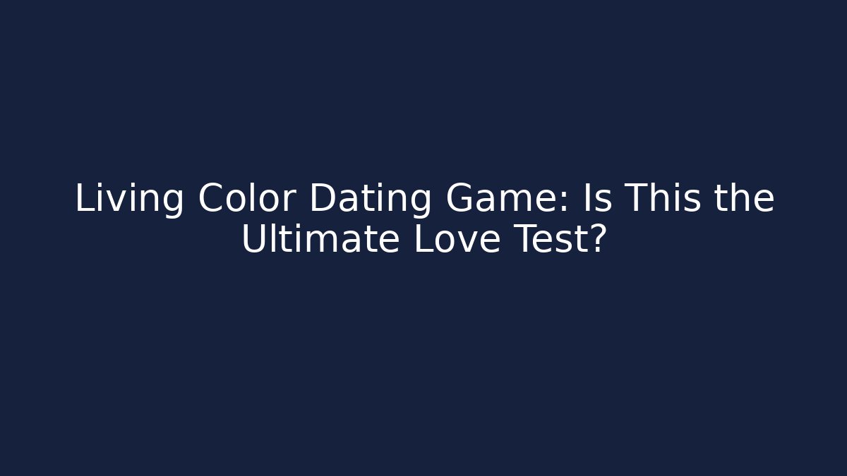 Living Color Dating Game: Is This the Ultimate Love Test?