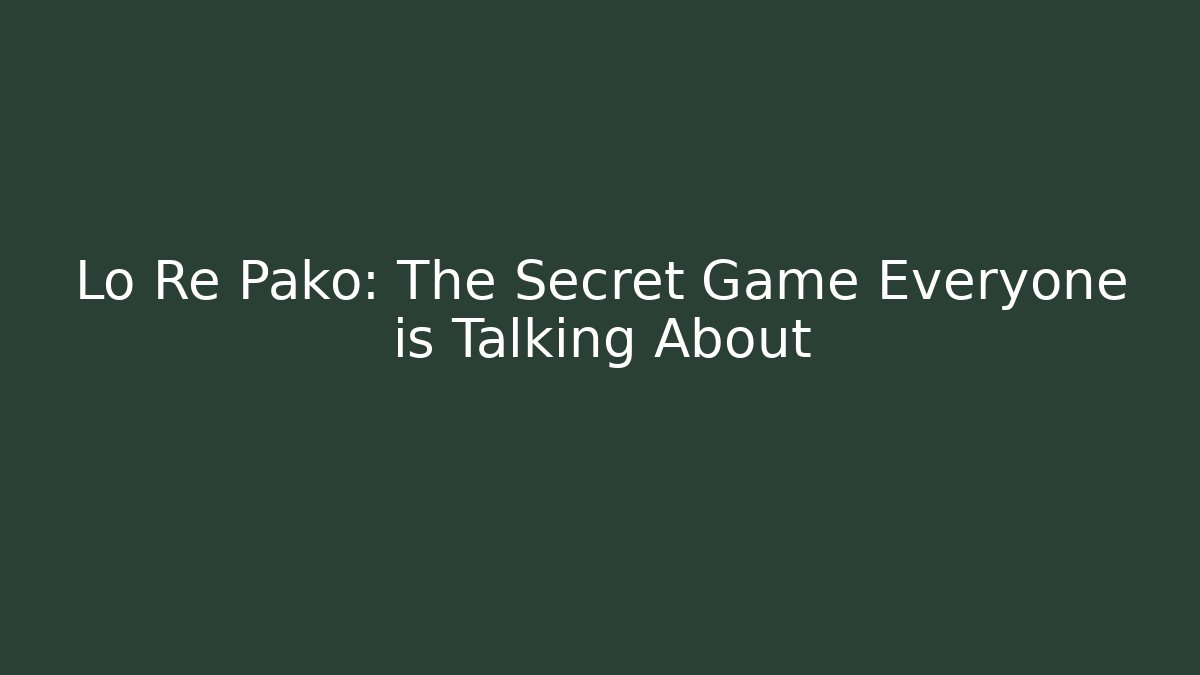 Lo Re Pako: The Secret Game Everyone is Talking About
