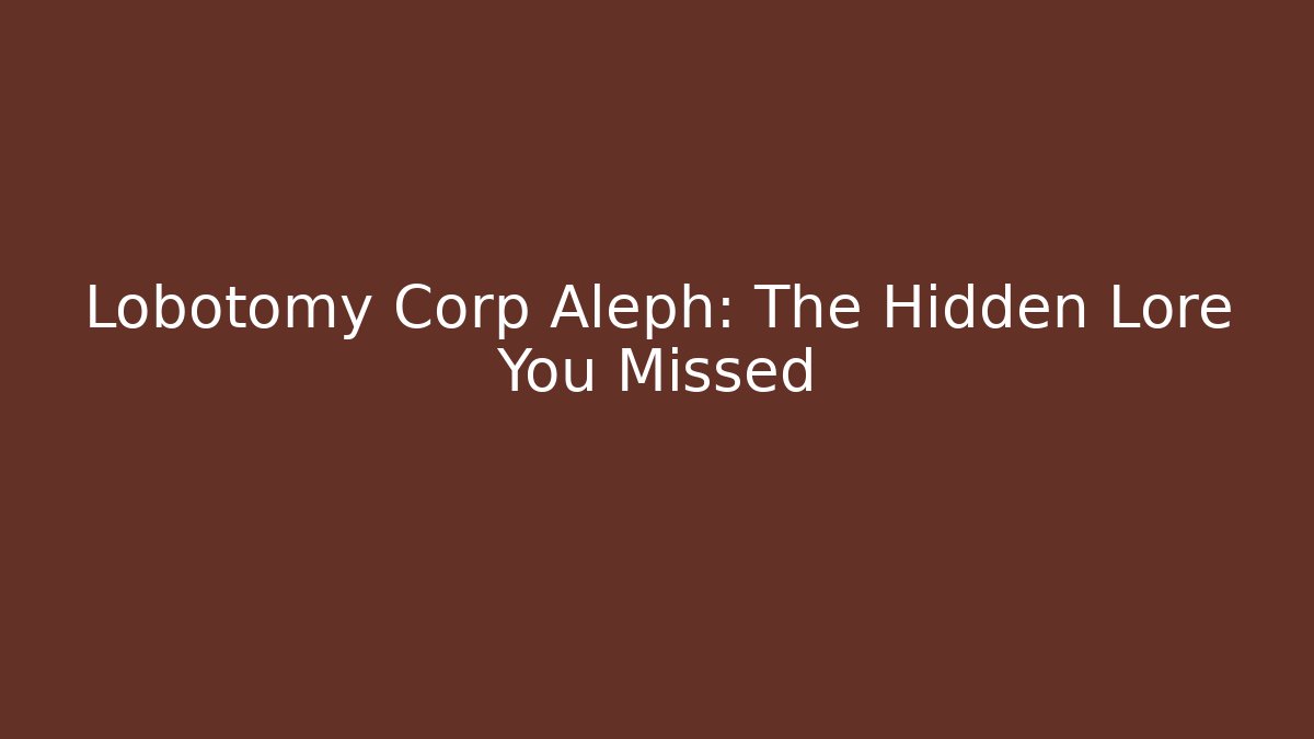 Lobotomy Corp Aleph: The Hidden Lore You Missed - Método de Aprovação
