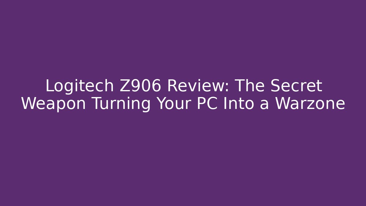 Logitech Z906 Review: The Secret Weapon Turning Your PC Into a Warzone
