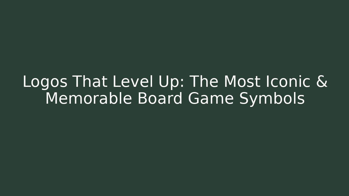 Logos That Level Up: The Most Iconic & Memorable Board Game Symbols
