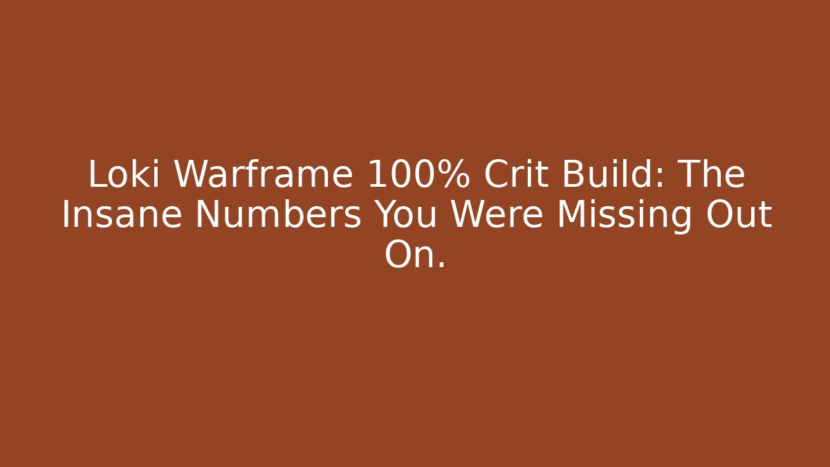 Loki Warframe 100% Crit Build: The Insane Numbers You Were Missing Out On.