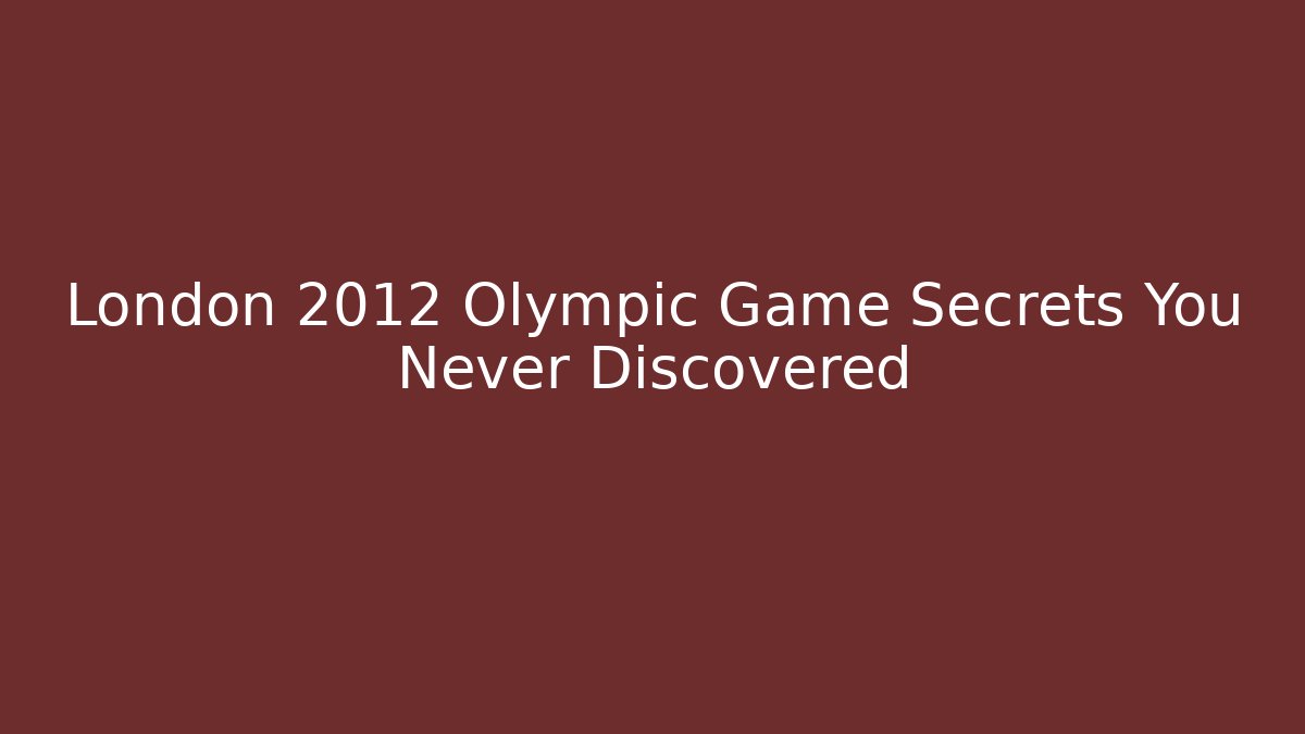 London 2012 Olympic Game Secrets You Never Discovered - Método de Aprovação