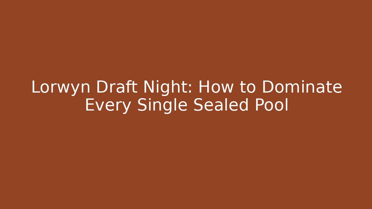 Lorwyn Draft Night: How to Dominate Every Single Sealed Pool