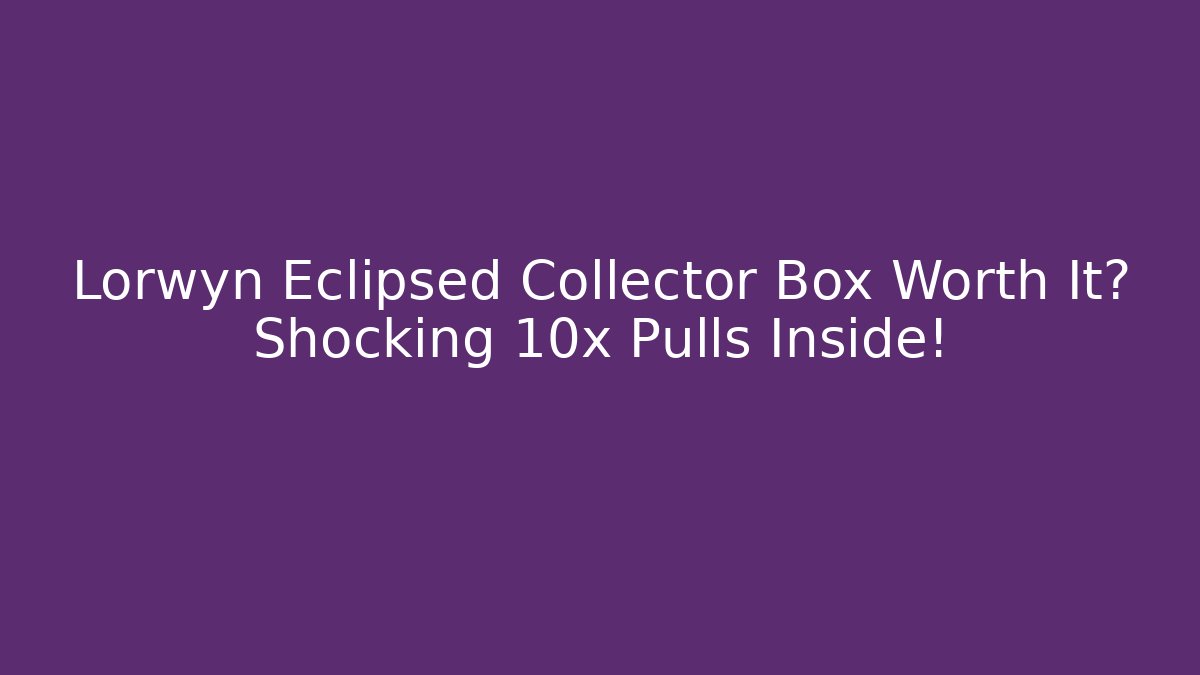 Lorwyn Eclipsed Collector Box Worth It? Shocking 10x Pulls Inside! - Método de Aprovação