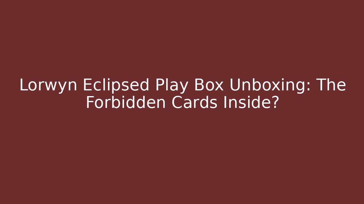 Lorwyn Eclipsed Play Box Unboxing: The Forbidden Cards Inside?