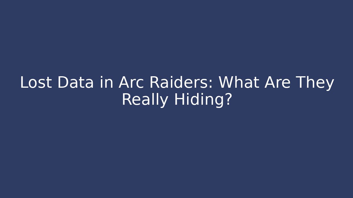Lost Data in Arc Raiders: What Are They Really Hiding? - Método de Aprovação