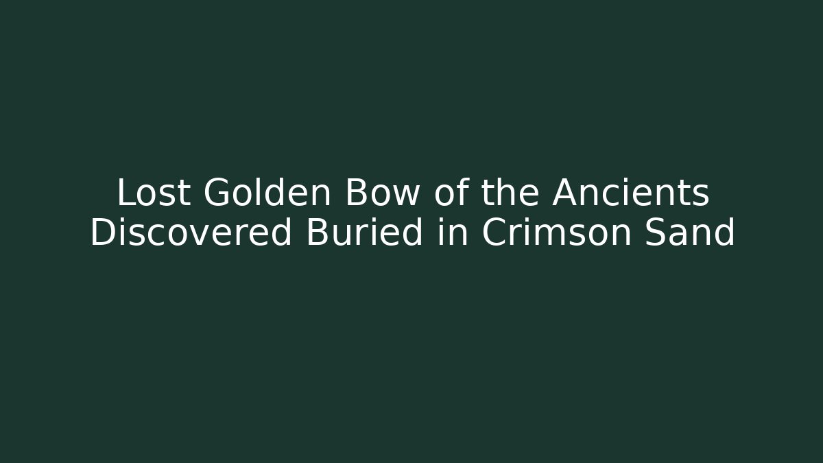 Lost Golden Bow of the Ancients Discovered Buried in Crimson Sand