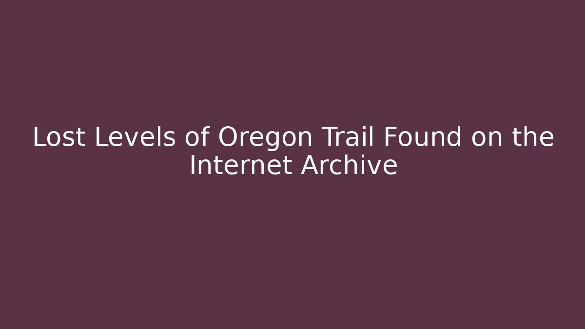 Lost Levels of Oregon Trail Found on the Internet Archive - Método de Aprovação