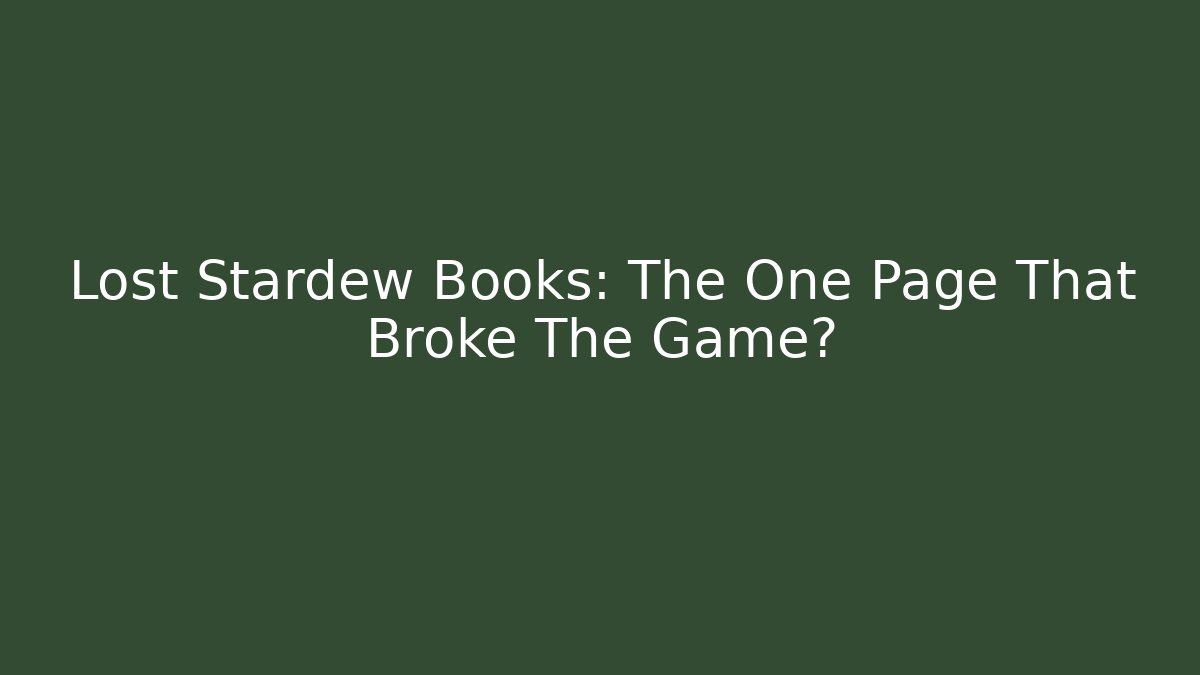 Lost Stardew Books: The One Page That Broke The Game?