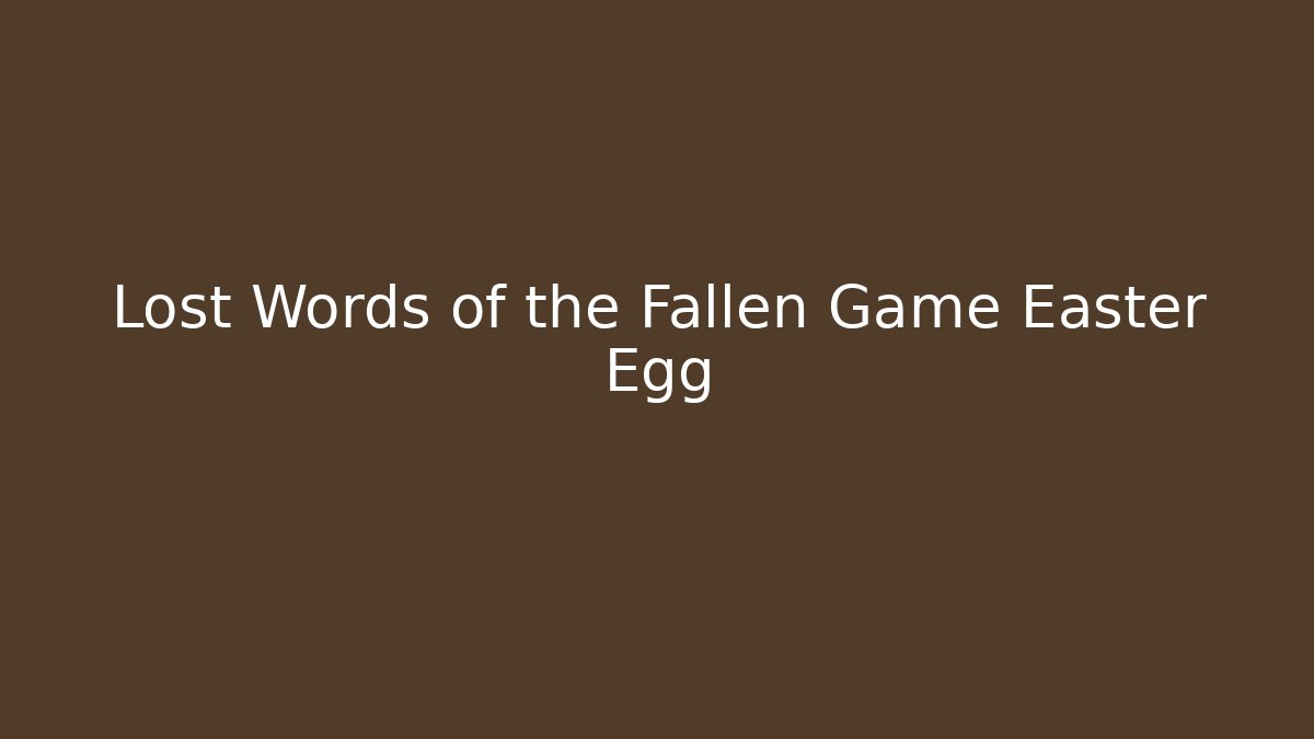 Lost Words of the Fallen Game Easter Egg