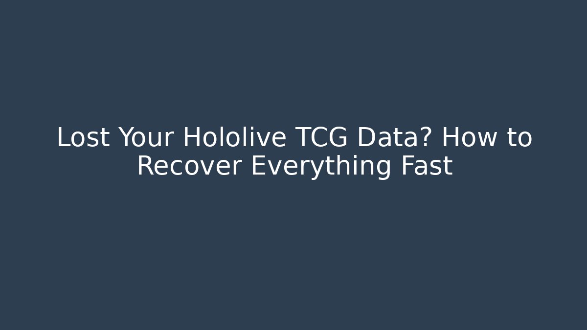 Lost Your Hololive TCG Data? How to Recover Everything Fast - Método de Aprovação
