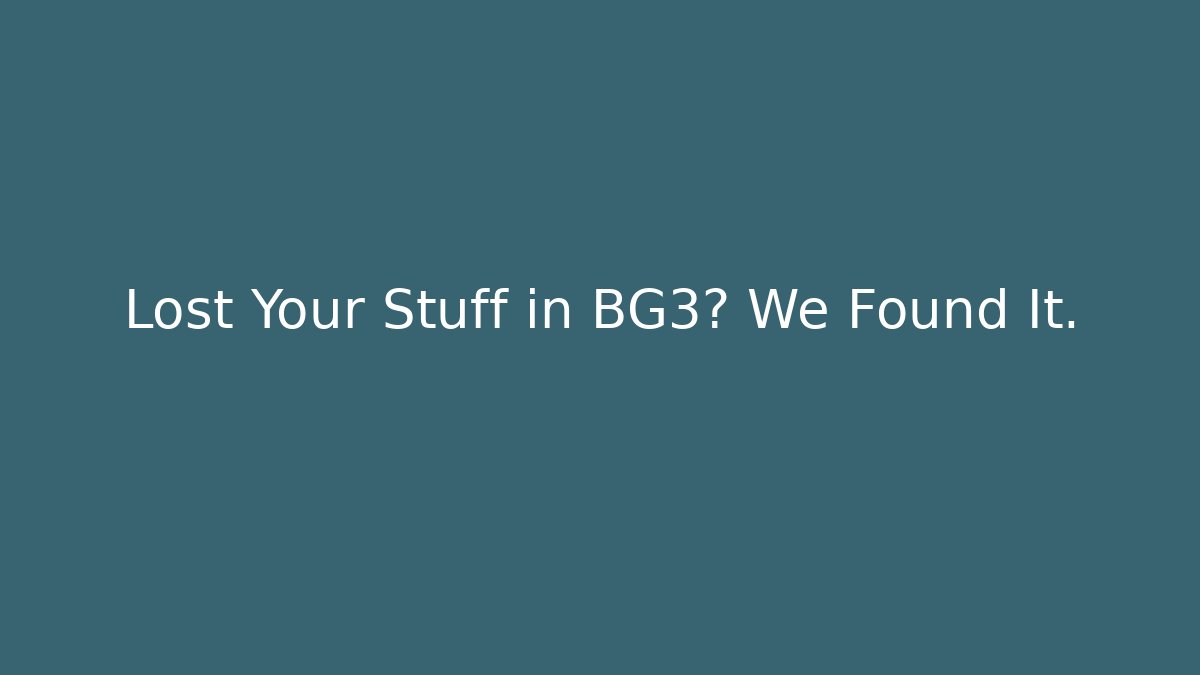 Lost Your Stuff in BG3? We Found It.