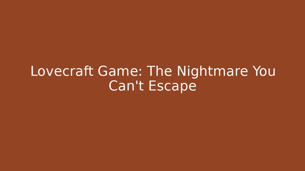 Lovecraft Game: The Nightmare You Can't Escape - Método de Aprovação