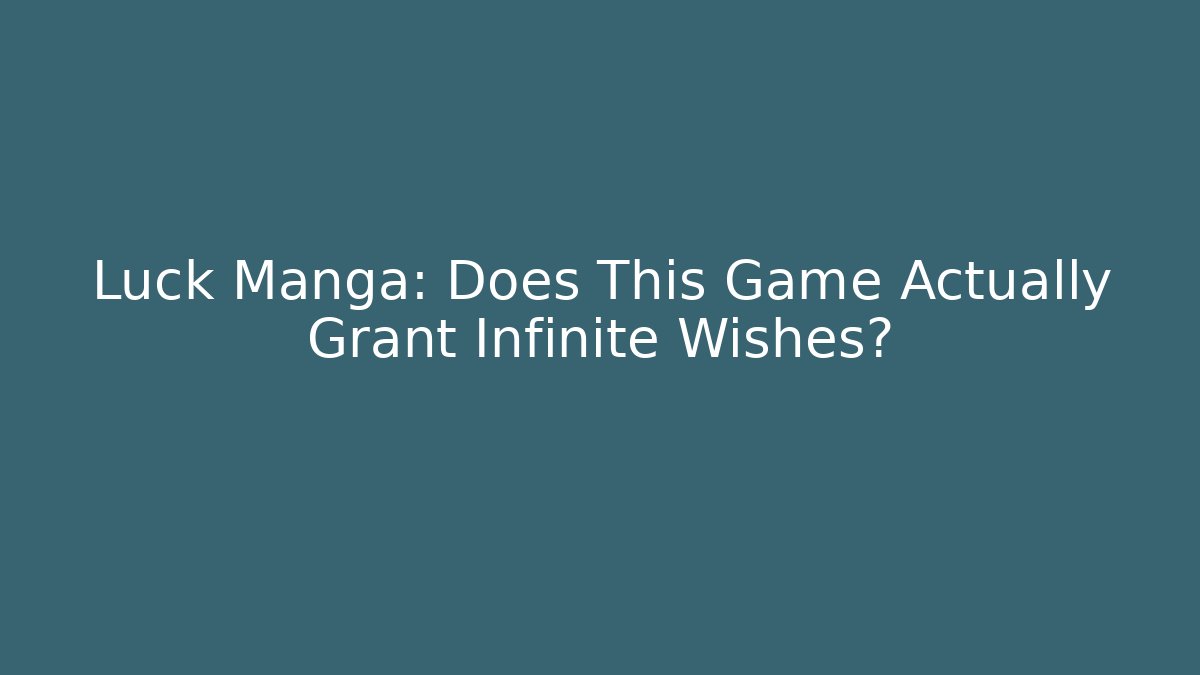 Luck Manga: Does This Game Actually Grant Infinite Wishes?