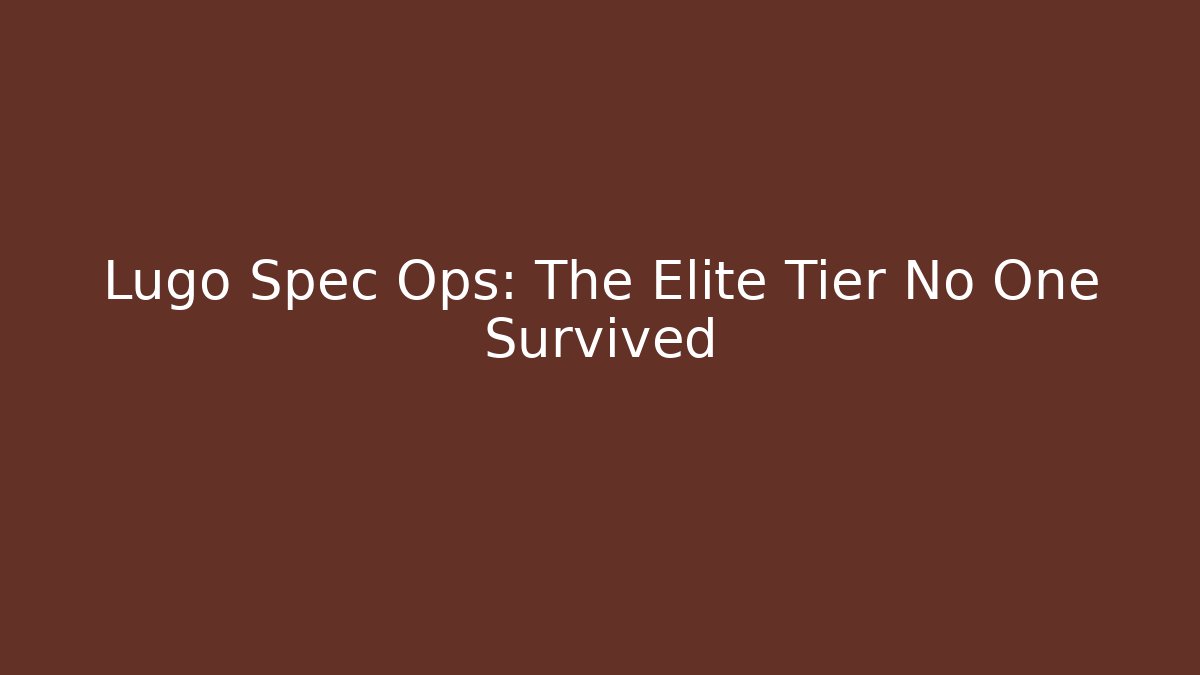 Lugo Spec Ops: The Elite Tier No One Survived