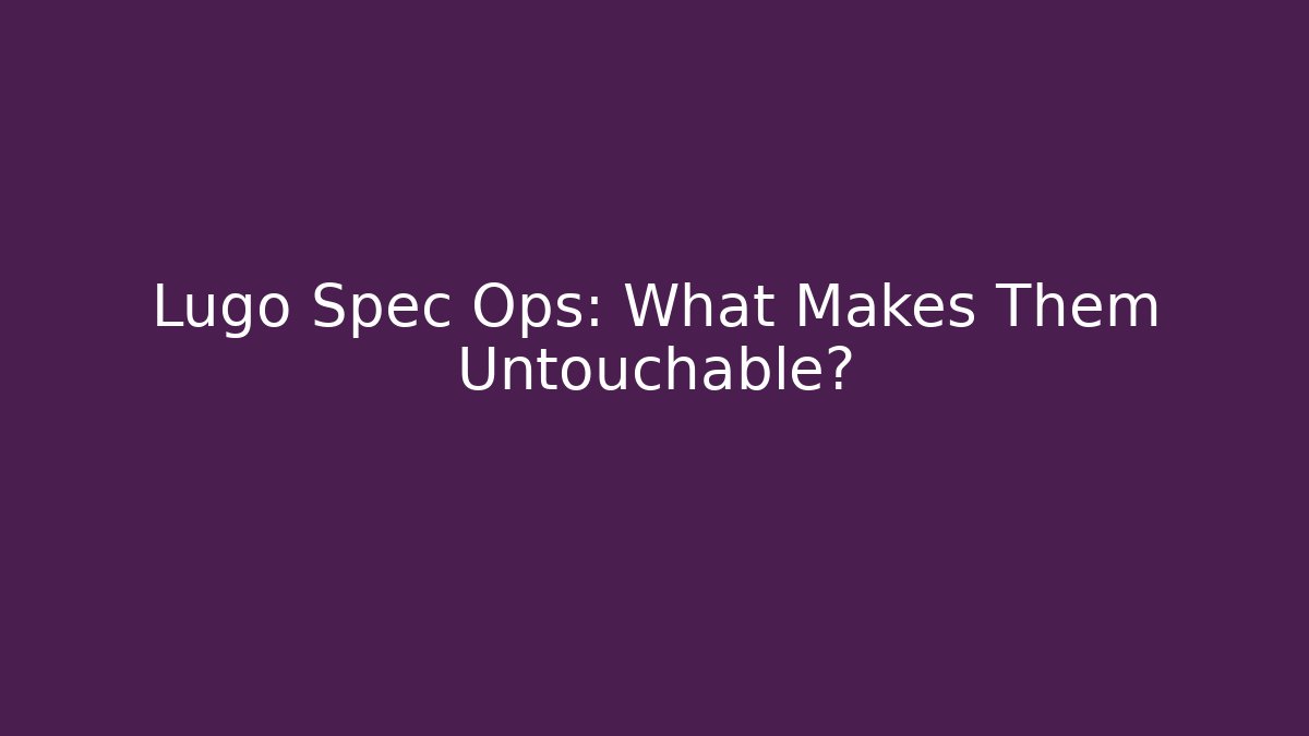 Lugo Spec Ops: What Makes Them Untouchable?