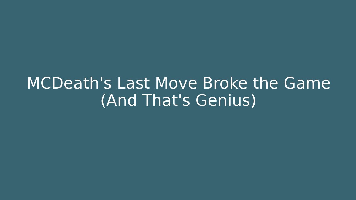 MCDeath's Last Move Broke the Game (And That's Genius)