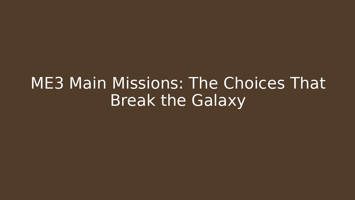 ME3 Main Missions: The Choices That Break the Galaxy - Método de Aprovação