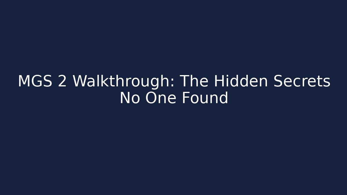 MGS 2 Walkthrough: The Hidden Secrets No One Found