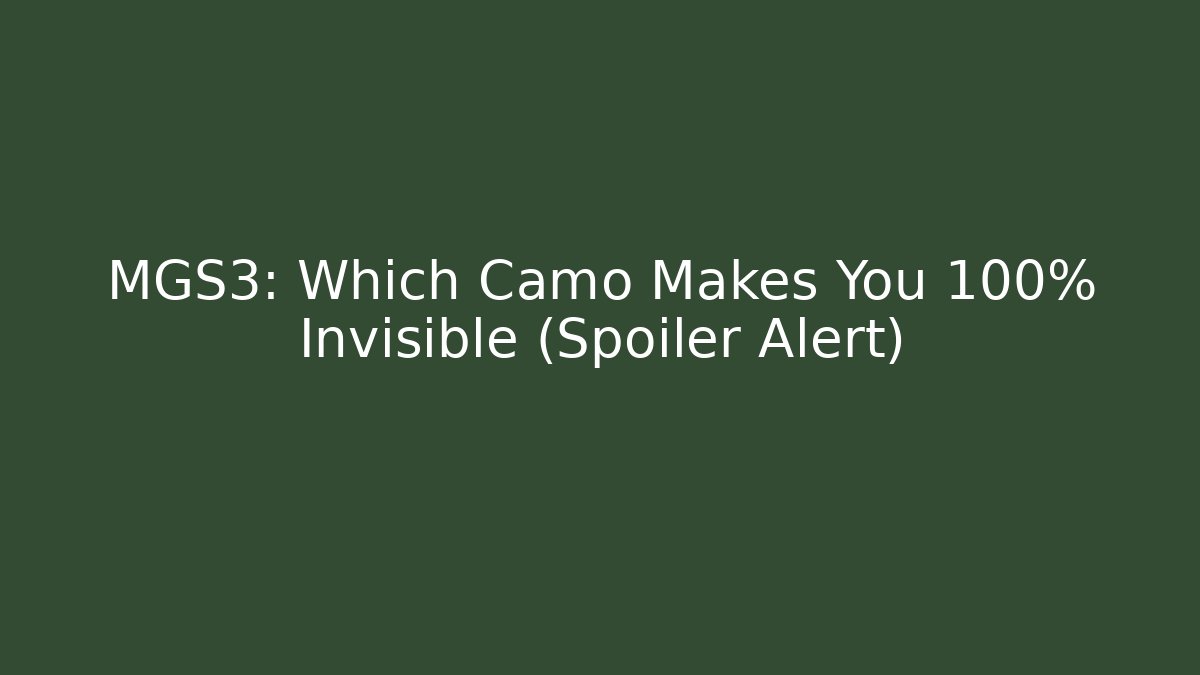 MGS3: Which Camo Makes You 100% Invisible (Spoiler Alert)