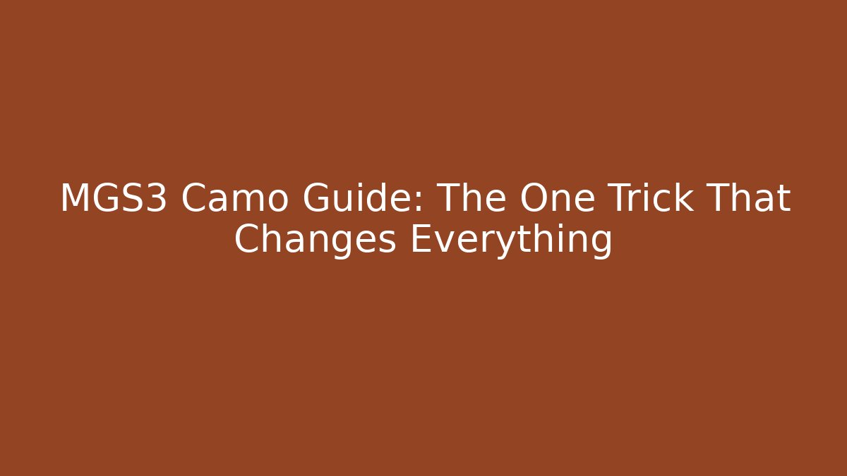 MGS3 Camo Guide: The One Trick That Changes Everything