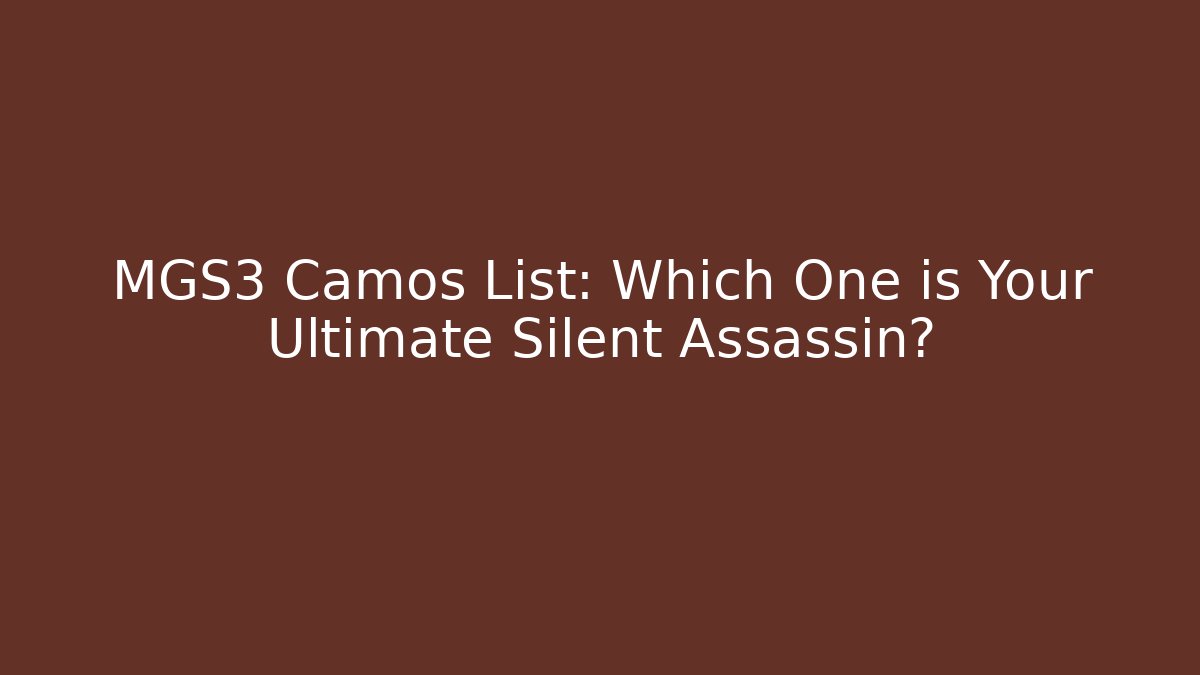 MGS3 Camos List: Which One is Your Ultimate Silent Assassin?