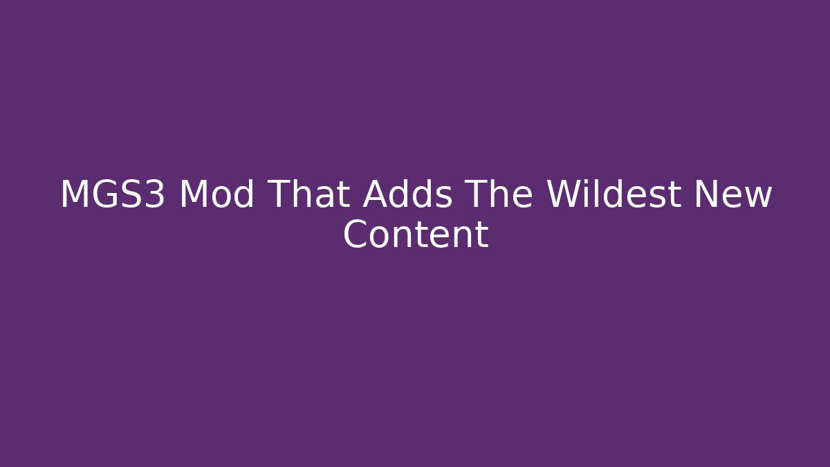 MGS3 Mod That Adds The Wildest New Content