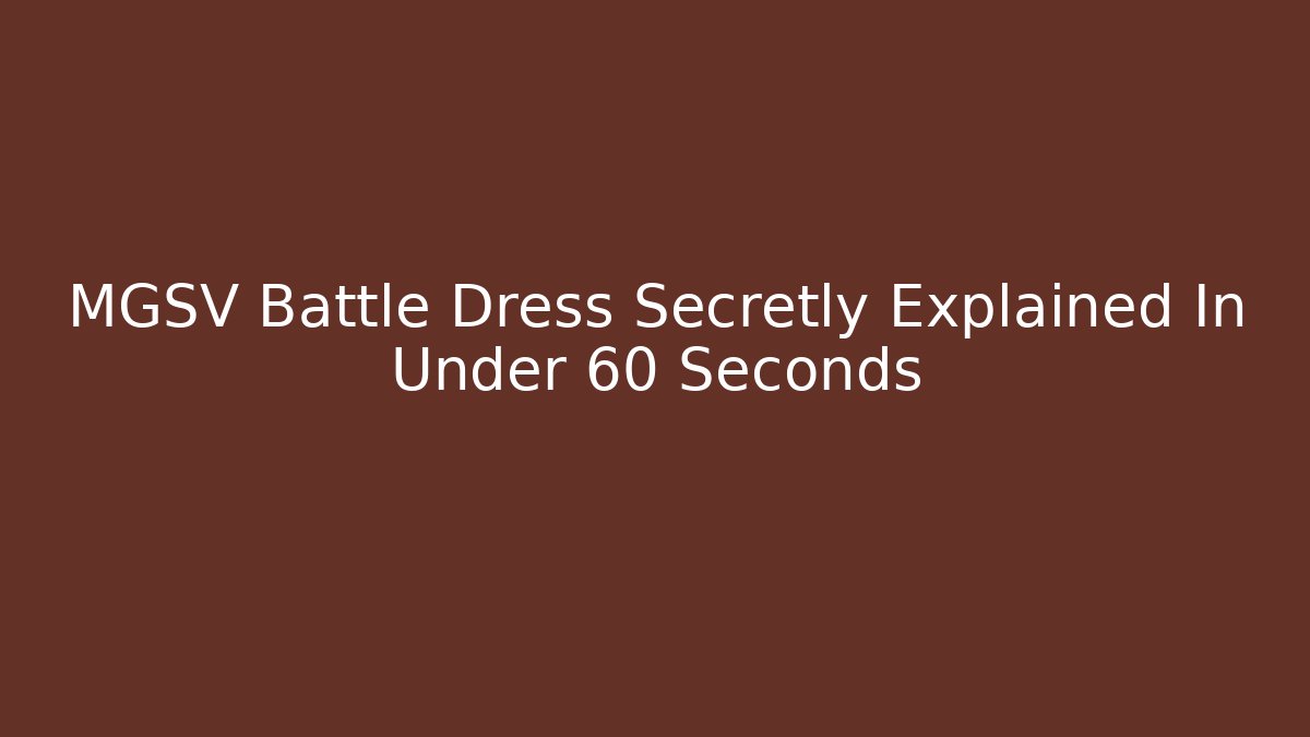 MGSV Battle Dress Secretly Explained In Under 60 Seconds