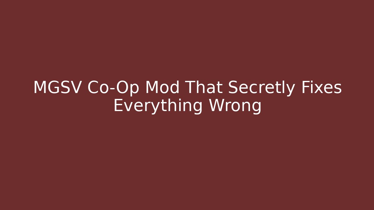 MGSV Co-Op Mod That Secretly Fixes Everything Wrong