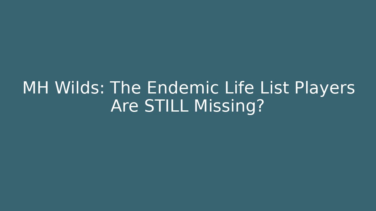 MH Wilds: The Endemic Life List Players Are STILL Missing? - Método de Aprovação
