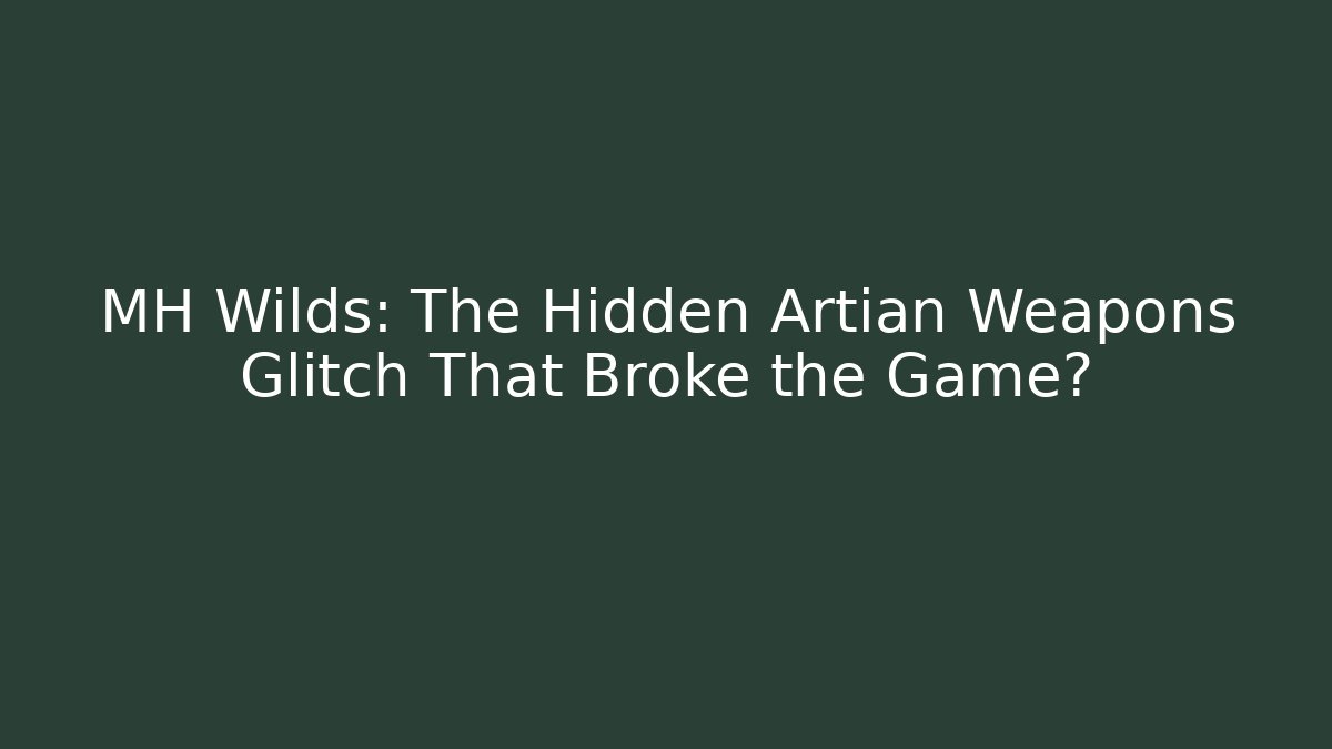 MH Wilds: The Hidden Artian Weapons Glitch That Broke the Game? - Método de Aprovação