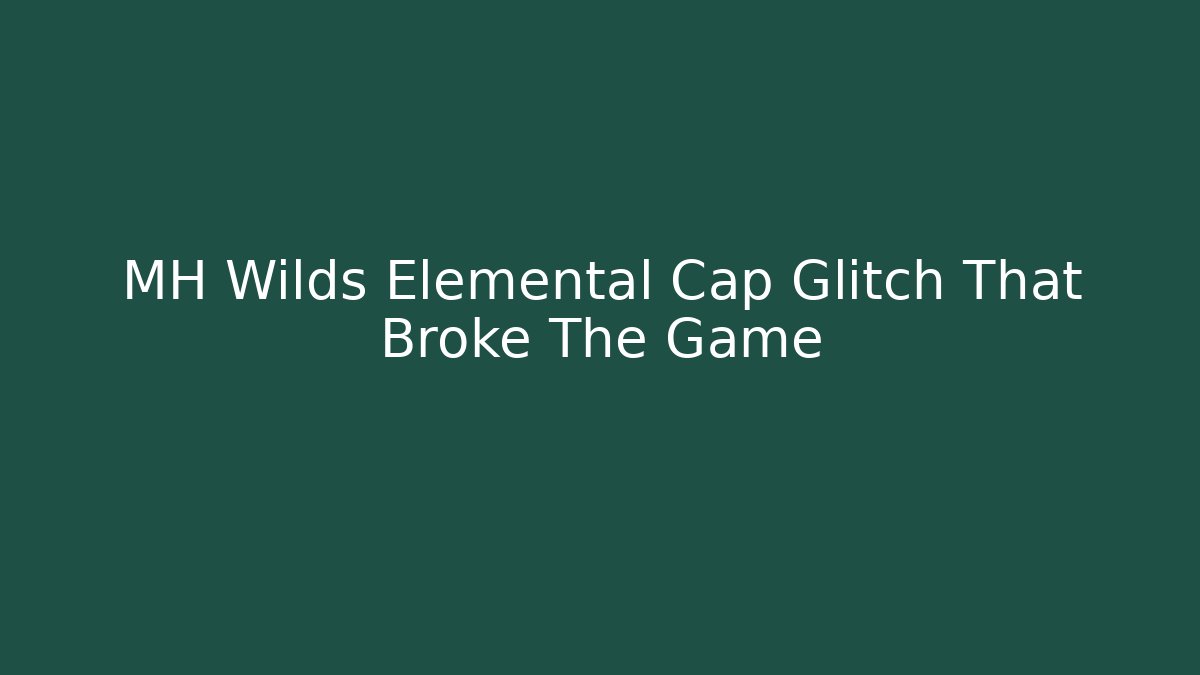 MH Wilds Elemental Cap Glitch That Broke The Game - Método de Aprovação