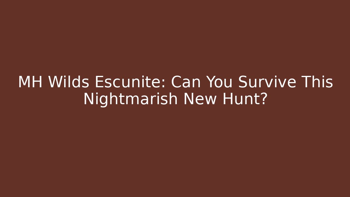 MH Wilds Escunite: Can You Survive This Nightmarish New Hunt?