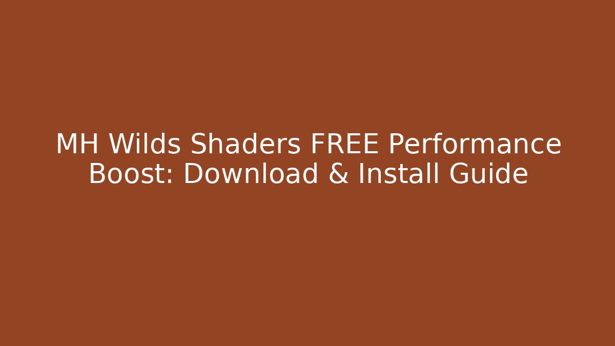 MH Wilds Shaders FREE Performance Boost: Download & Install Guide