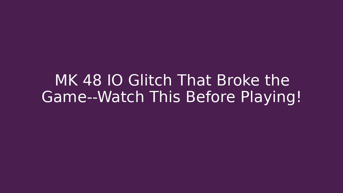 MK 48 IO Glitch That Broke the Game—Watch This Before Playing! - Método de Aprovação